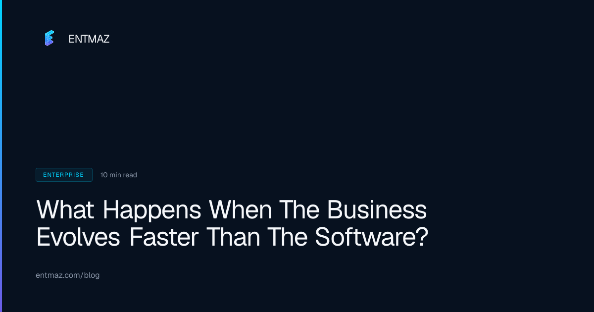 ¿Qué ocurre cuando el negocio evoluciona más rápido que el software?